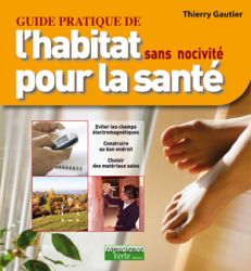 Guide pratique de l'habitat sans nocivité pour la santé + CADEAU