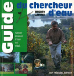 le guide du chercheur d'eau par Thierry Gautier